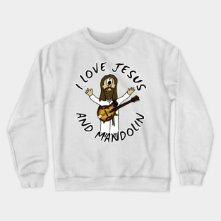 I Love Jesus And Mandolin Christian Worship Funny Crewneck Sweatshirt